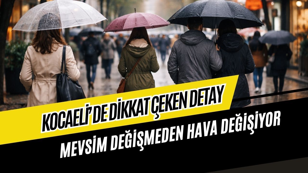 Kocaeli'de Bugün Hava Nasıl Olacak? Hafta Sonu Havası Kafa Karıştıracak