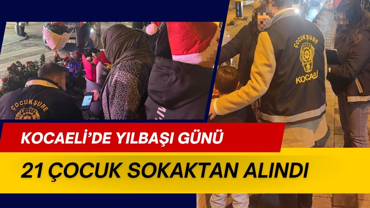 Kocaeli'de yılbaşı gecesi 21 çocuk sokaktan alındı