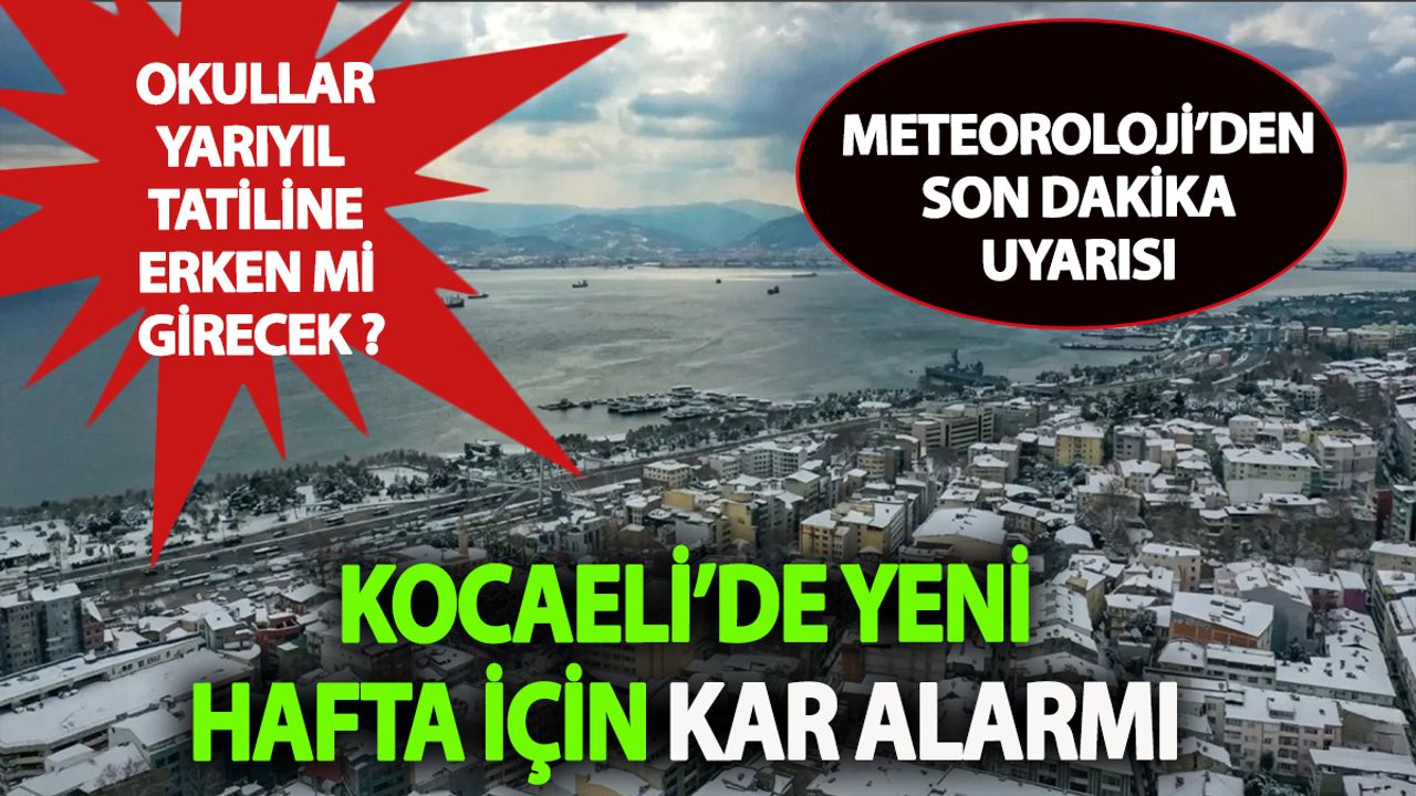 Kocaeli’de Bu Hafta Kar Bastıracak: Yarıyıl Tatili Öne mi Alınacak?