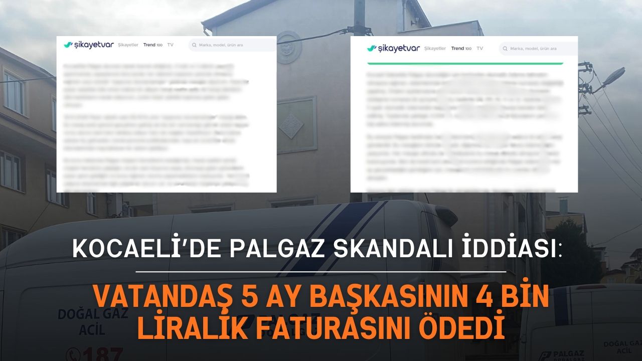 Kocaeli’de Palgaz Skandalı İddiası: Vatandaş 5 Ay Başkasının 4 Bin Liralık Faturasını Ödedi