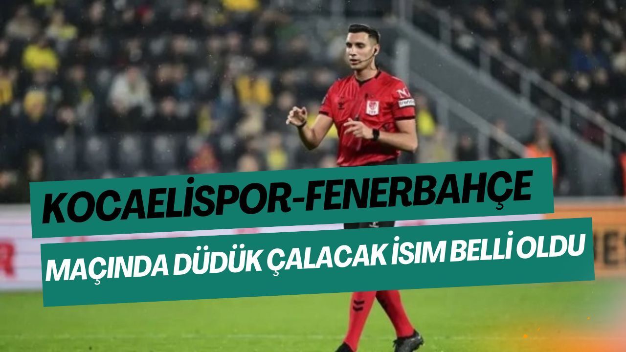 Kocaelispor–Fenerbahçe Maçını Alper Akarsu Yönetecek