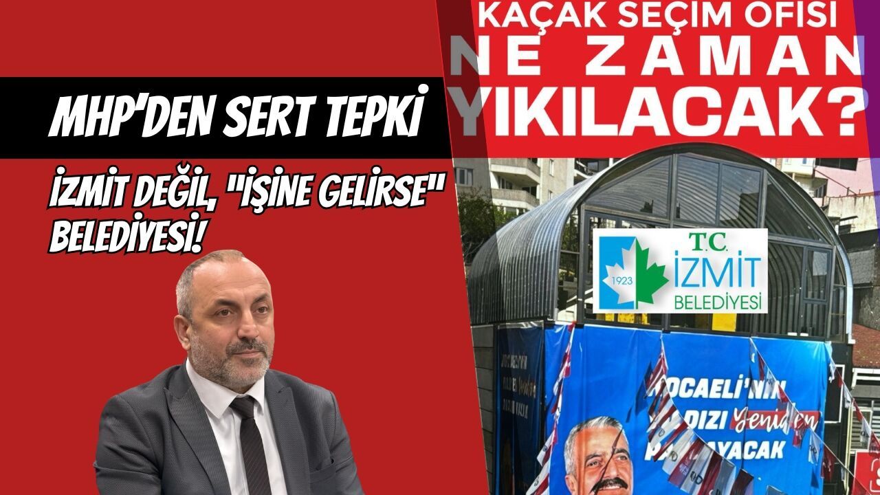 MHP’den Sert Tepki İzmit Değil, “İşine Gelirse” Belediyesi!