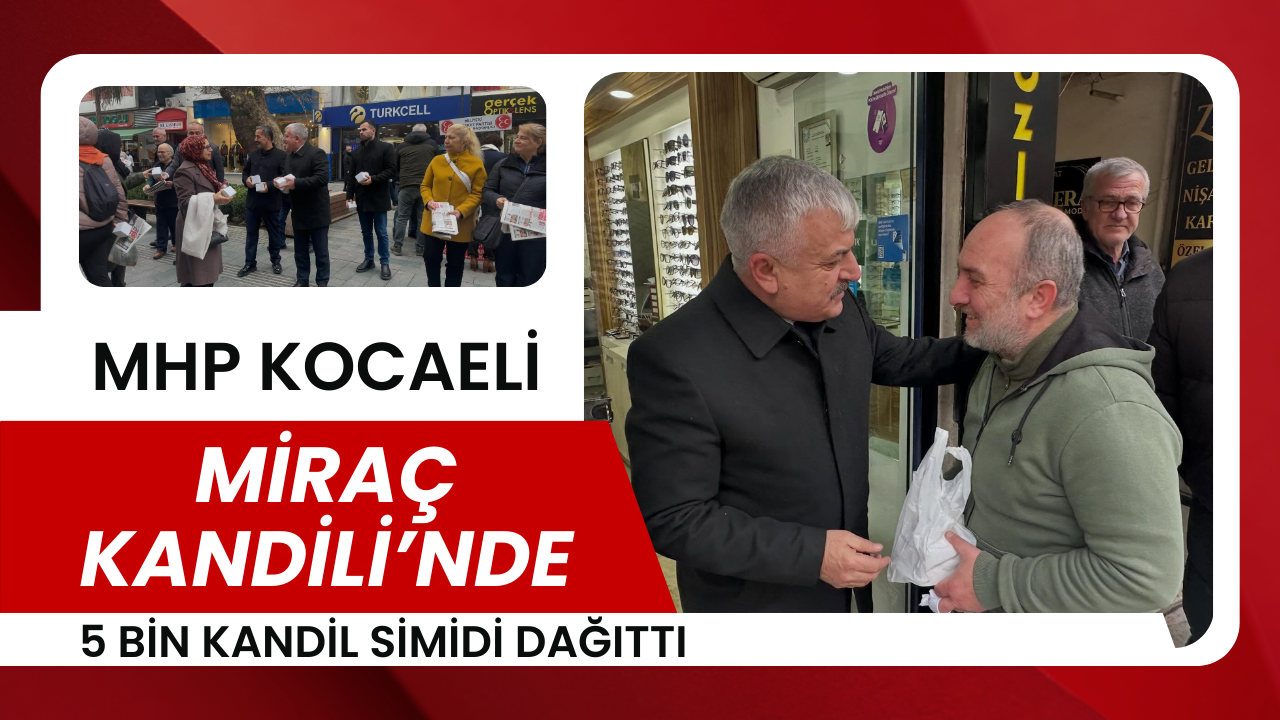 MHP Kocaeli, Miraç Kandili’nde gönüllere dokundu