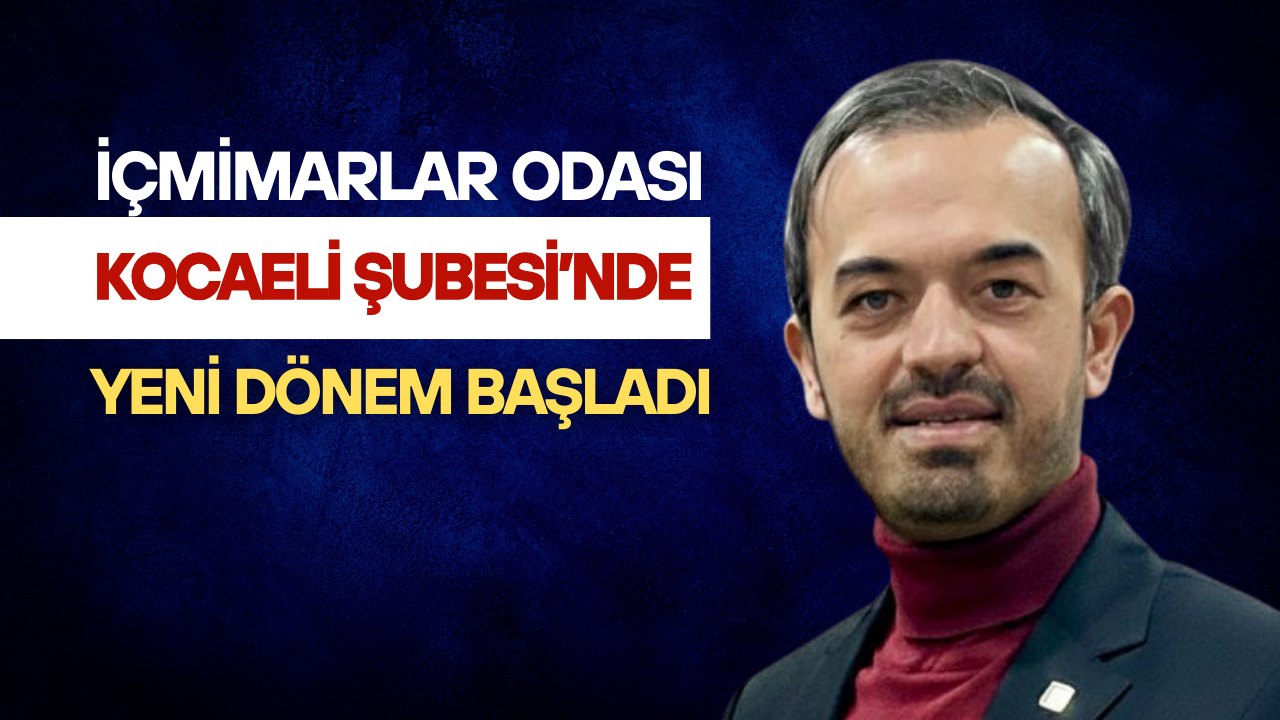 İçmimarlar Odası Kocaeli Şubesi’nde Yeni Dönem Başladı