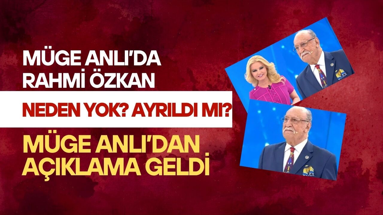 Müge Anlı’da Rahmi Özkan Neden Yok? Ayrıldı mı? Müge Anlı’dan Açıklama Geldi
