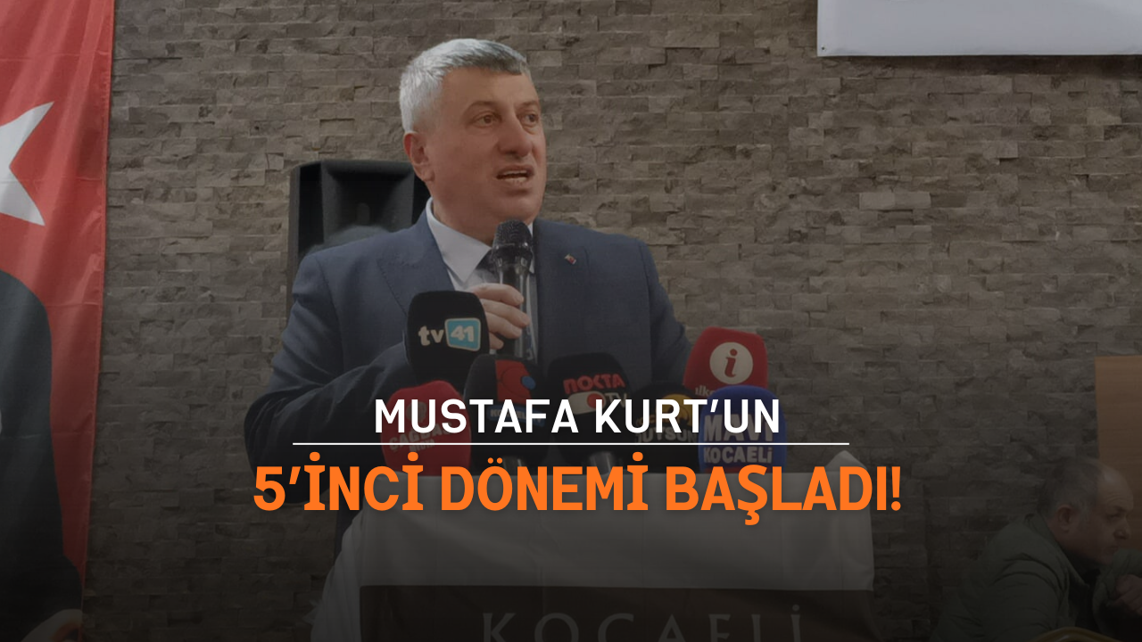Mustafa Kurt’un 5’inci dönemi başladı!
