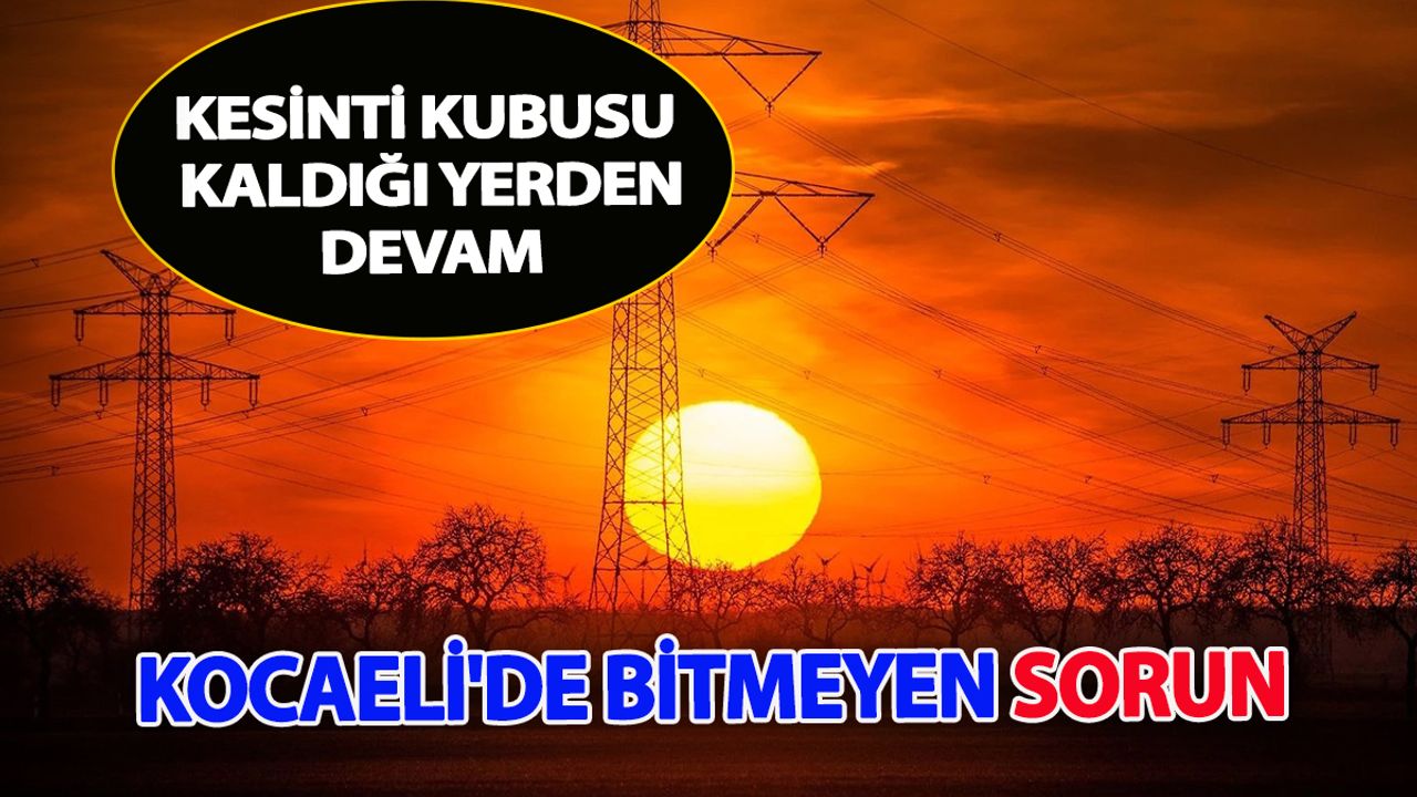 Elektriği Olan Şaşırıyor: Kocaeli’de Bu Kez Hangi İlçeler Kesinti Listesinde?
