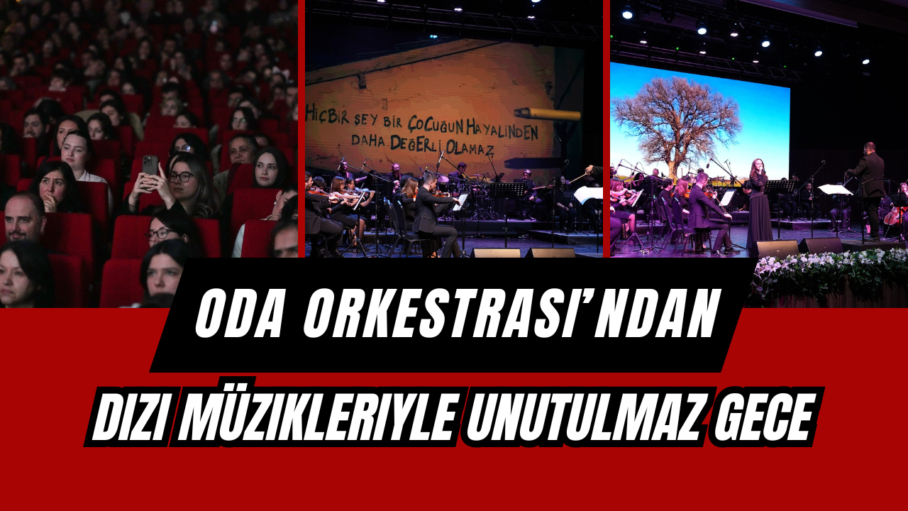 Oda Orkestrası’ndan Dizi Müzikleriyle Unutulmaz Gece