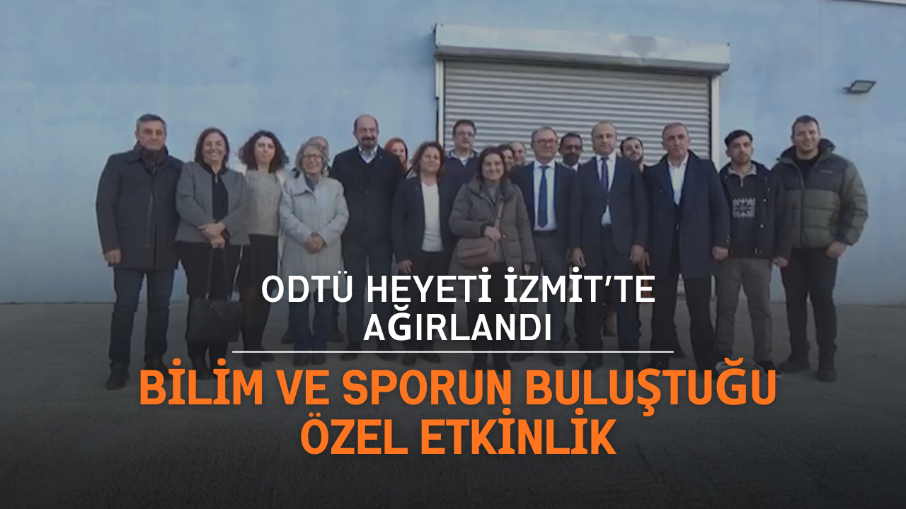 ODTÜ heyeti İzmit’te ağırlandı: Bilim ve sporun buluştuğu özel etkinlik