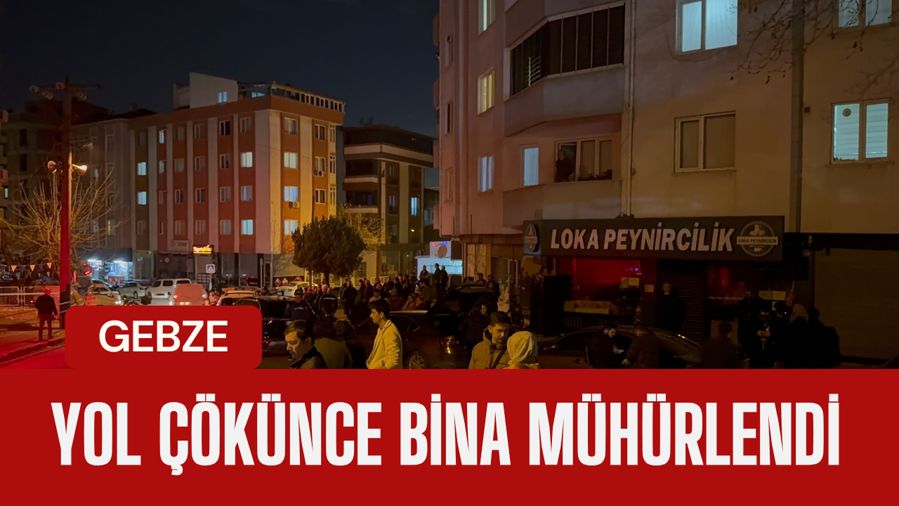 Gebze’de Yol Çökünce Bina Mühürlendi: Ekipler Seferber Oldu