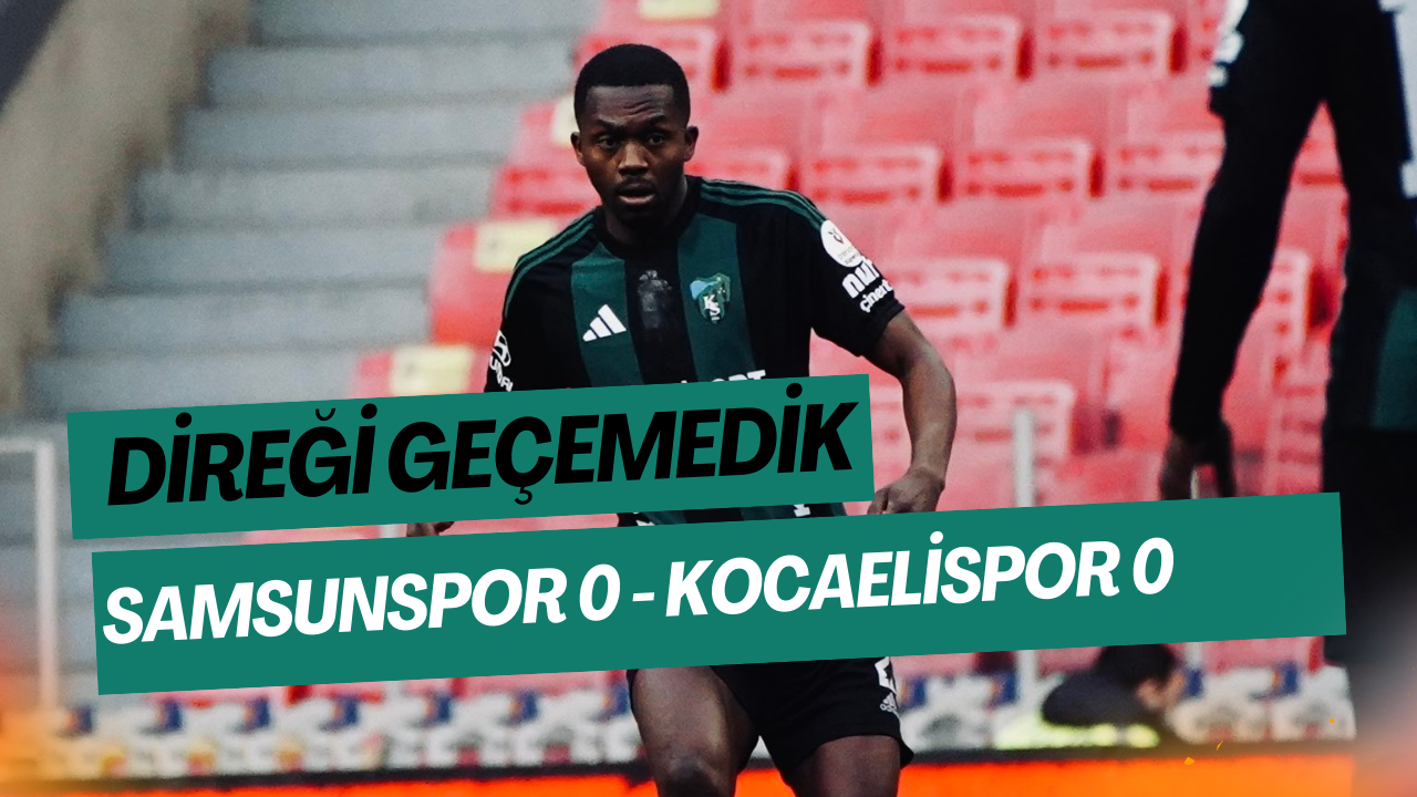 Samsun'da Direği Geçemedik ! Samsunspor 0 - Kocaelispor 0