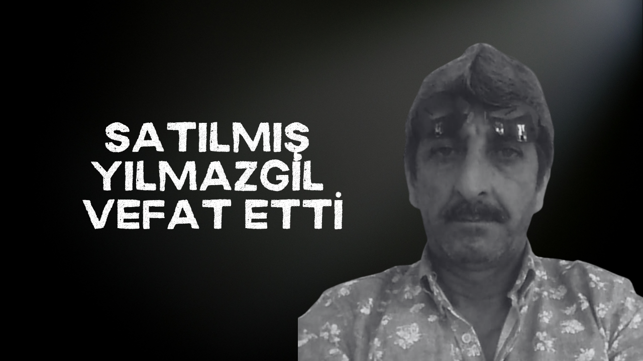 “Karanlık” lakaplı Satılmış Yılmazgil kalp krizine yenildi