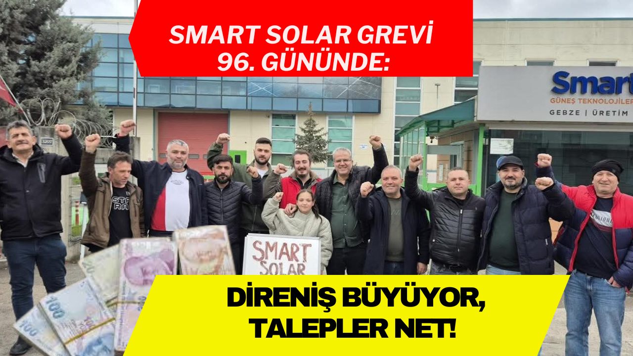 Smart Solar grevi 96. gününde: Direniş büyüyor, talepler net