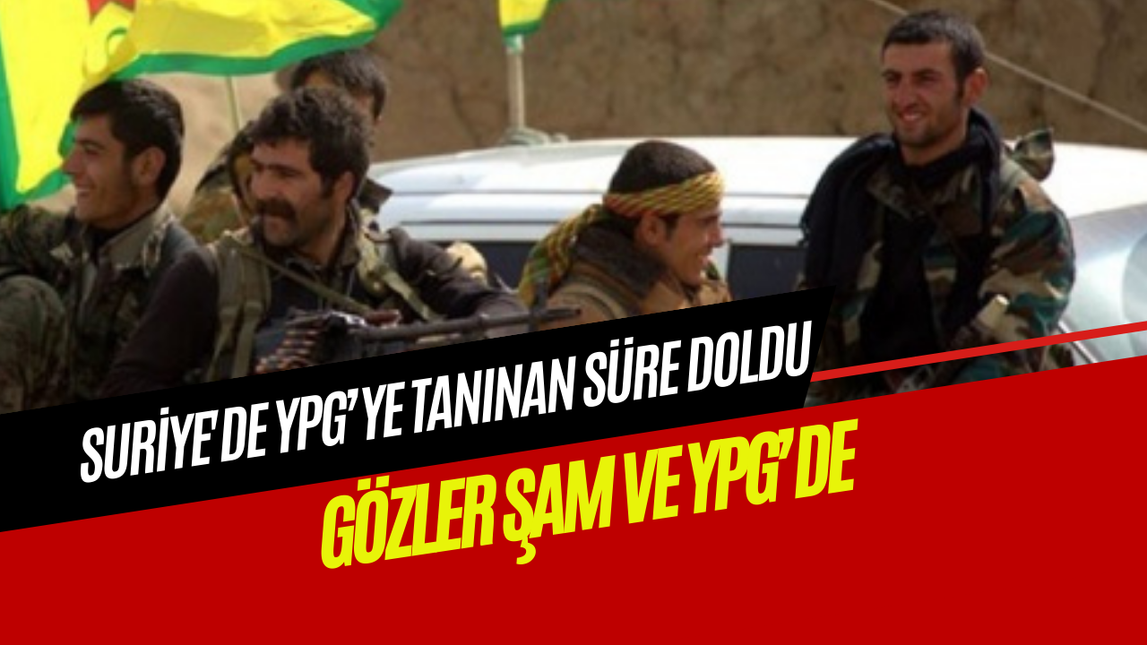 Suriye'de YPG’ye Tanınan Süre Doldu: Gözler Şam ve YPG’de