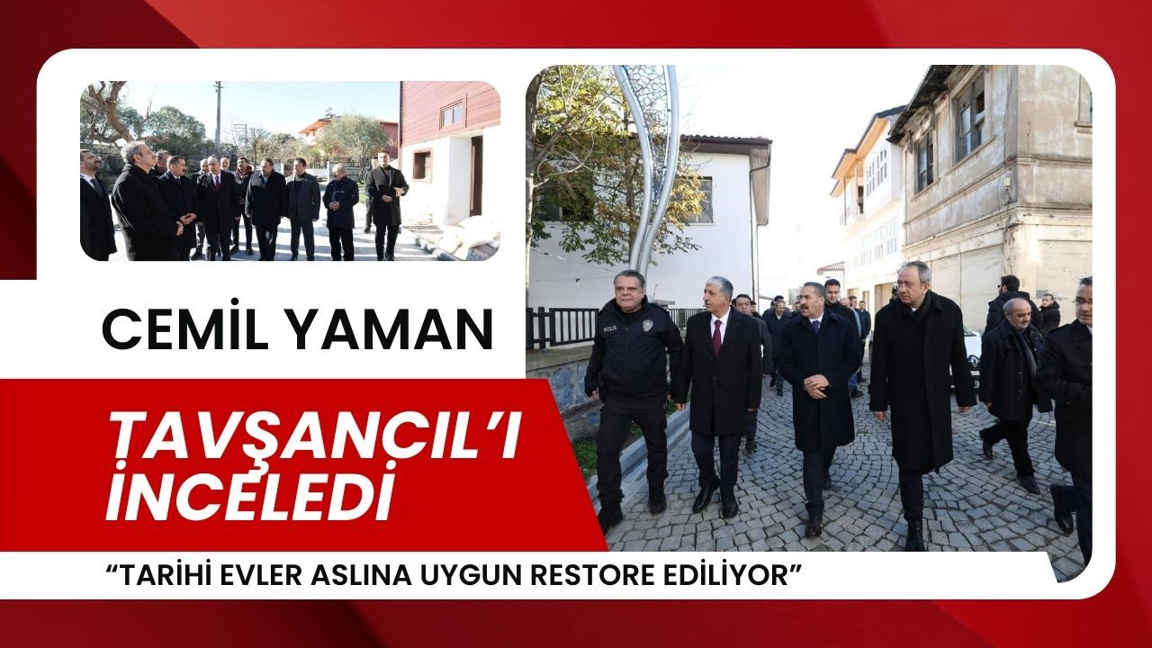 Cemil Yaman: Tavşancıl’daki Tarihî Evler Aslına Uygun Restore Ediliyor