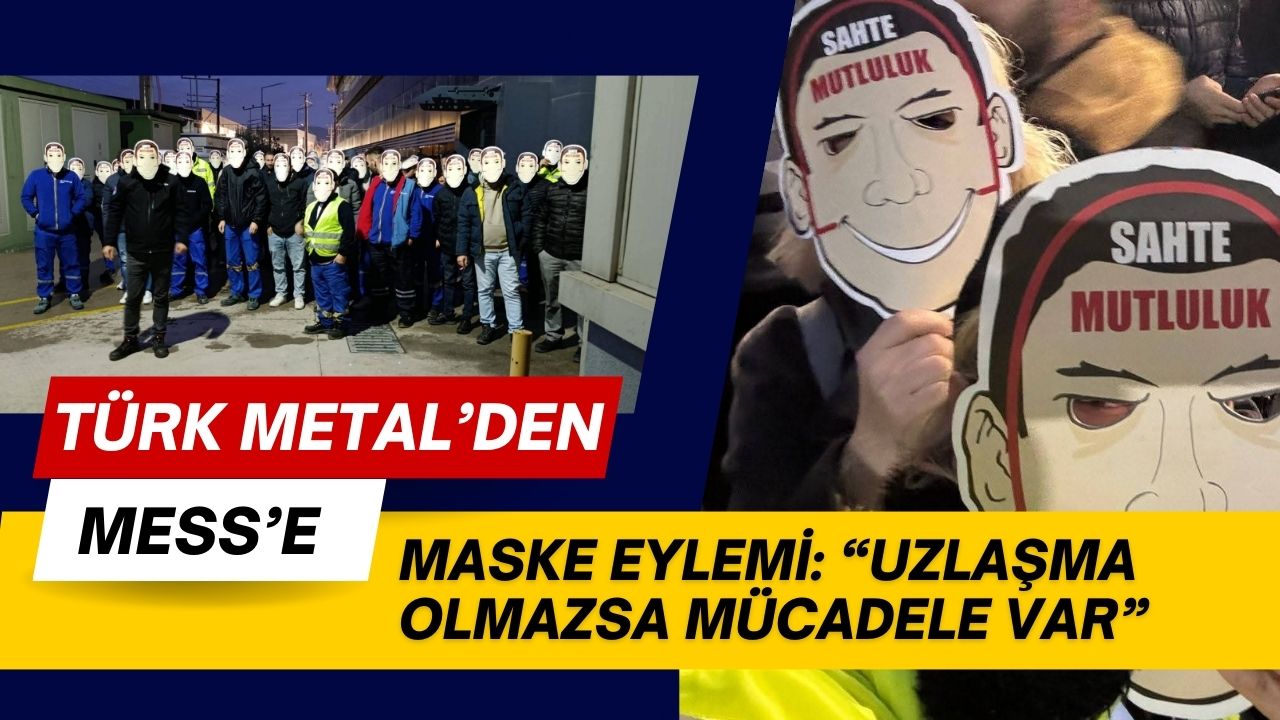 Türk Metal’den MESS’e Maske Eylemi: “Uzlaşma Olmazsa Mücadele Var”