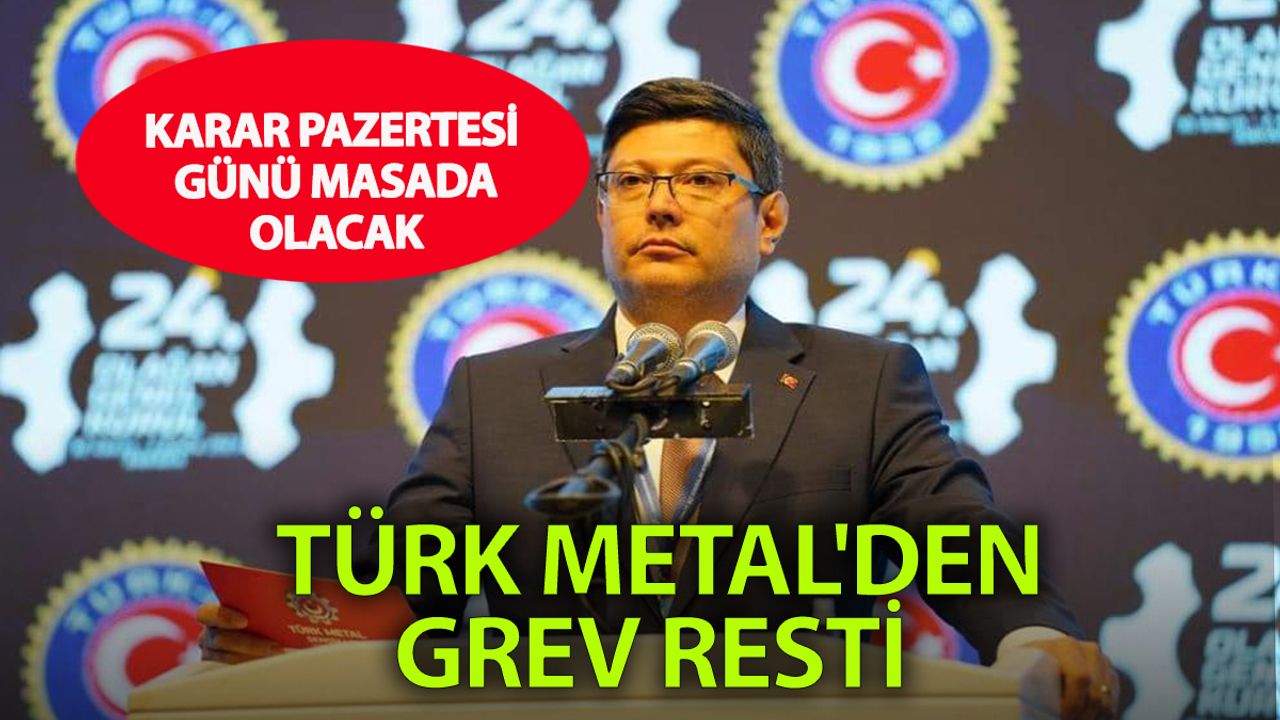 Türk Metal’den Grev Resti: Pazartesi Günü Kararımızı Açıklayacağız