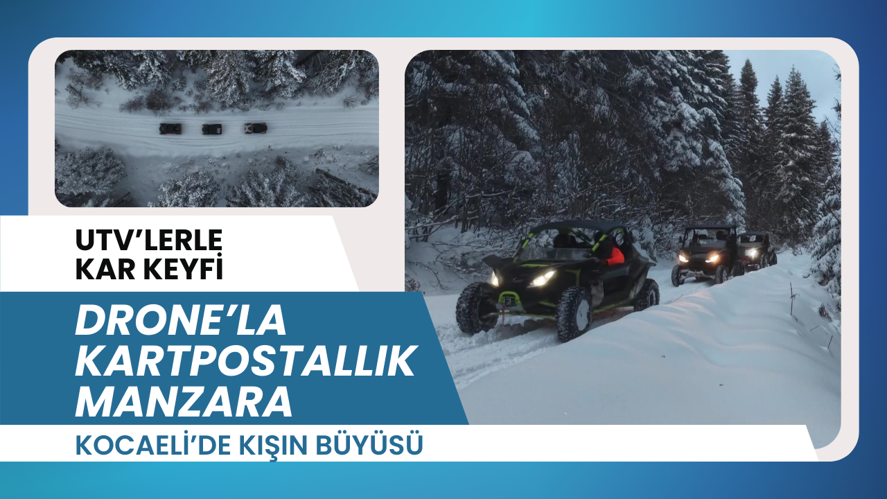 UTV’lerle kar keyfi, drone’la kartpostallık manzara: Kocaeli’de kışın büyüsü