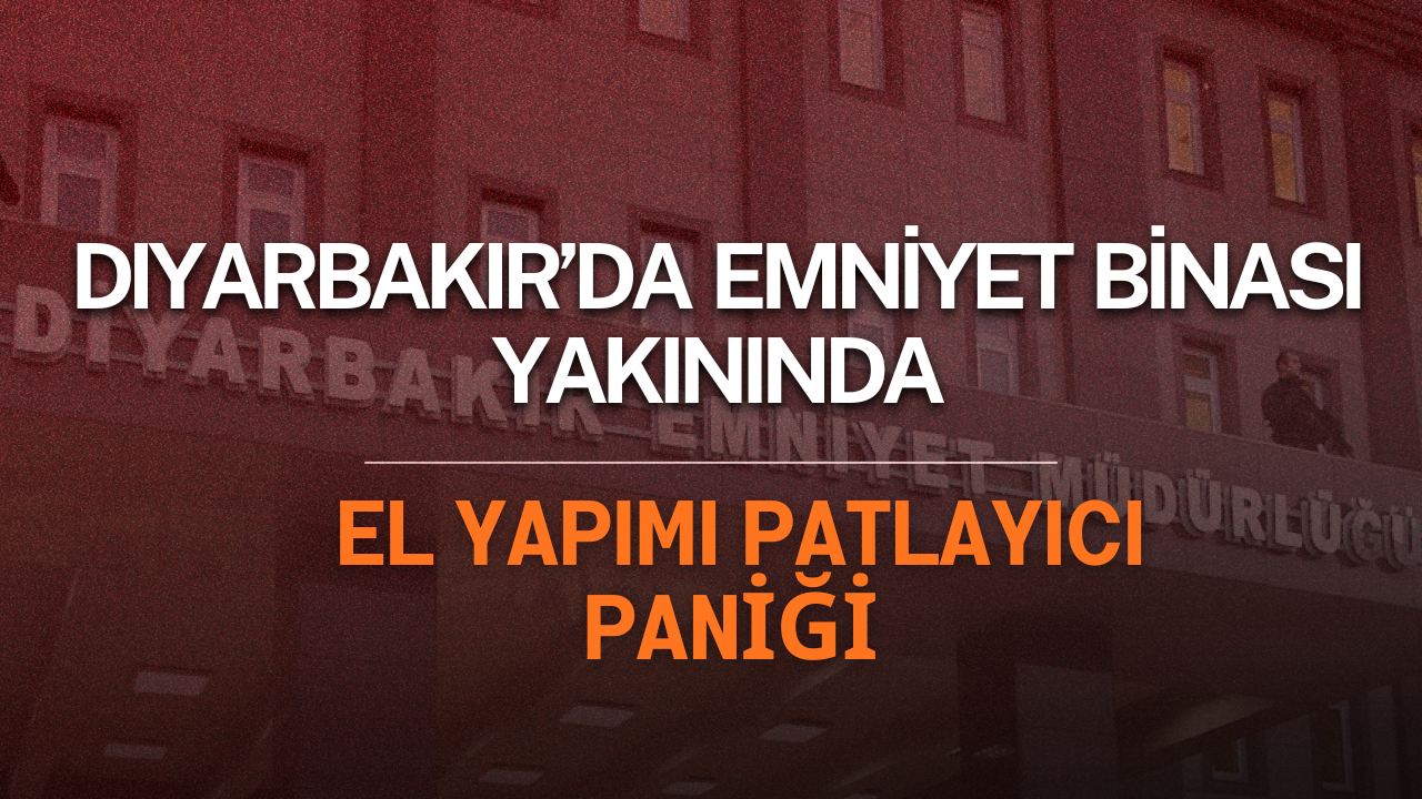 Diyarbakır’da emniyet binası yakınında el yapımı patlayıcı paniği
