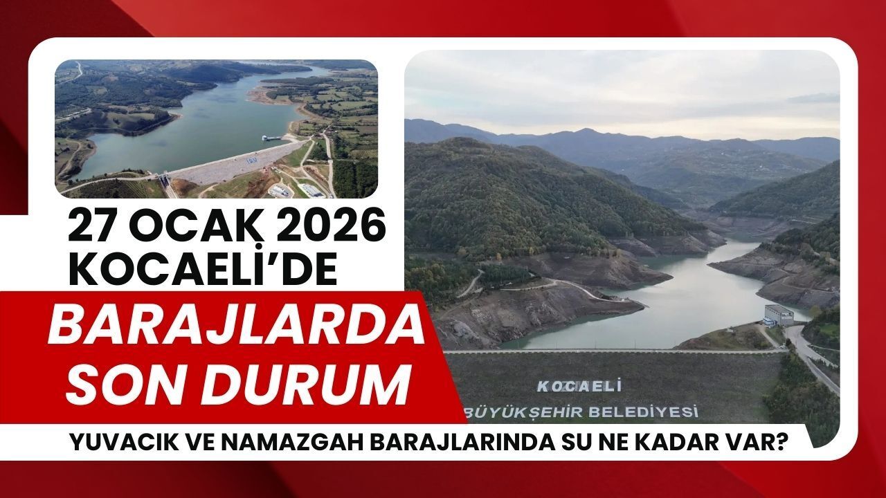 Kocaeli'de Yuvacık ve Namazgah Barajlarında Doluluk Oranı Ne Kadar? İşte son durum!