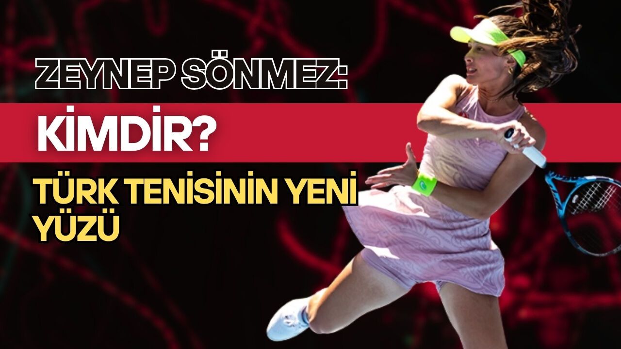 Zeynep Sönmez: Türk Tenisinin Yeni Yüzü