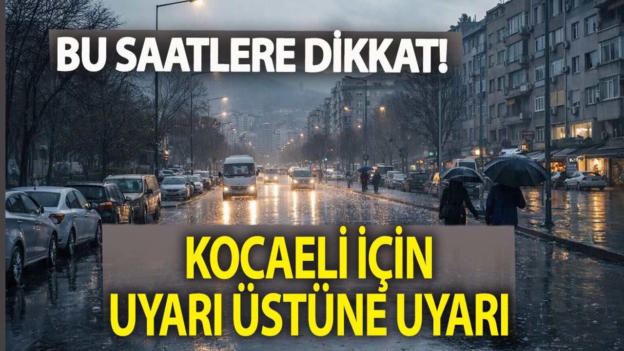 Kocaeli'de Hava Nasıl Olacak? Bu Saatlere Dikkat