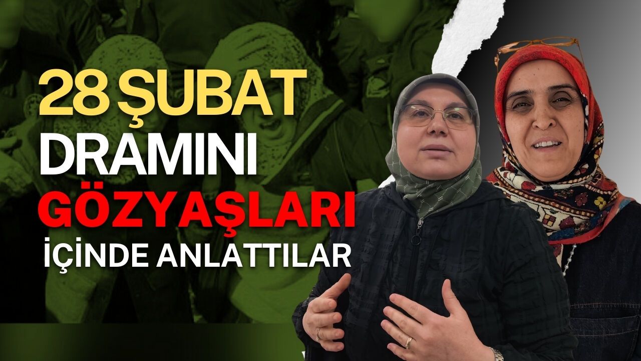 28 Şubat’ta Görevden Alınan Başörtülü Öğretmenler 29 Yıl Sonra Yaşadıklarını Anlattı