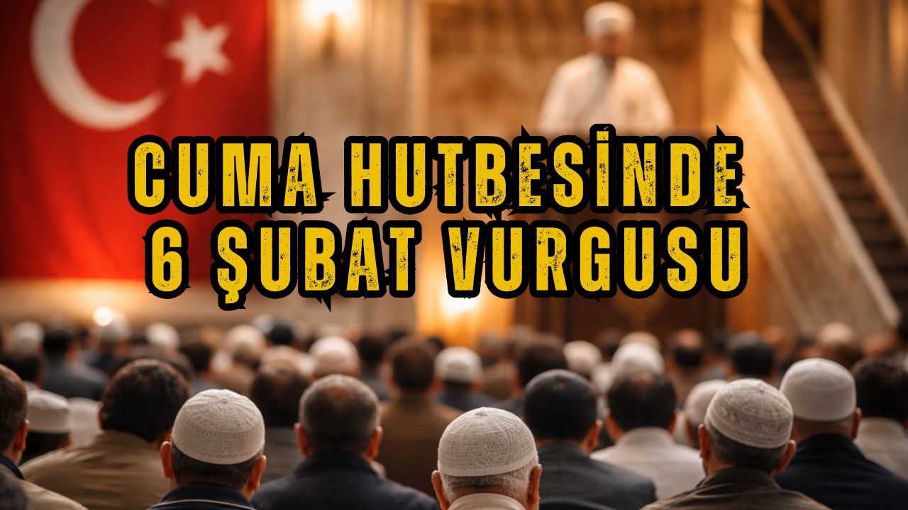 Diyanet’ten 6 Şubat Vurgusu: Cuma Hutbesinde Yürek Burkan Deprem Mesajı
