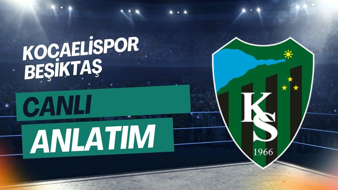 Kocaelispor - Beşiktaş | CANLI ANLATIM