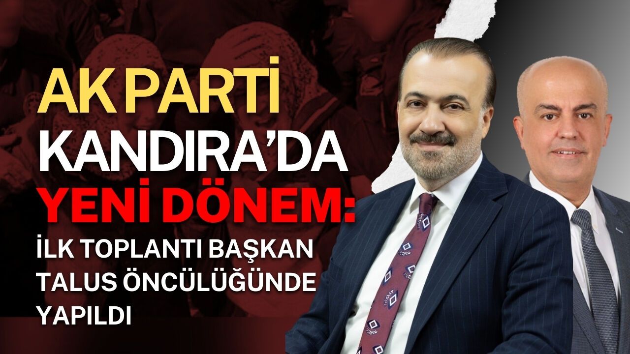 AK Parti Kandıra’da Yeni Dönem Başladı: İlk Toplantı Başkan Talus Öncülüğünde