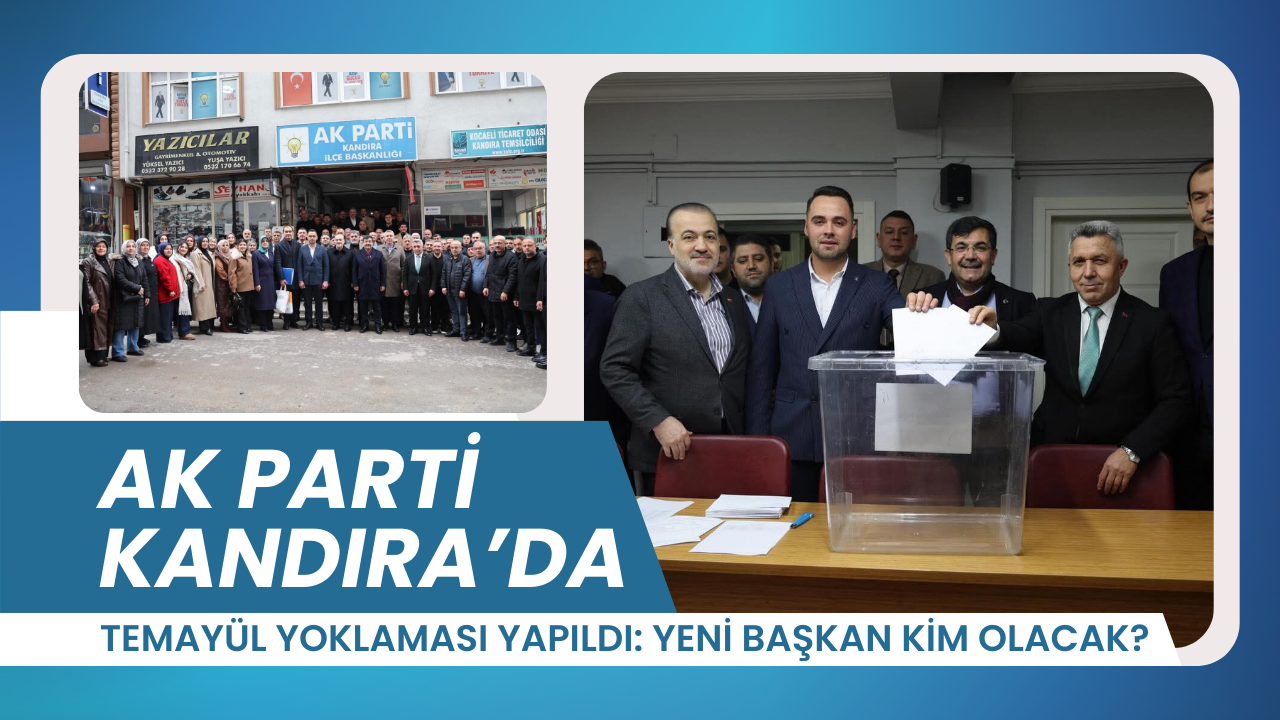 AK Parti Kandıra’da Başkan Kim Olacak? Temayül Yoklaması Yapıldı