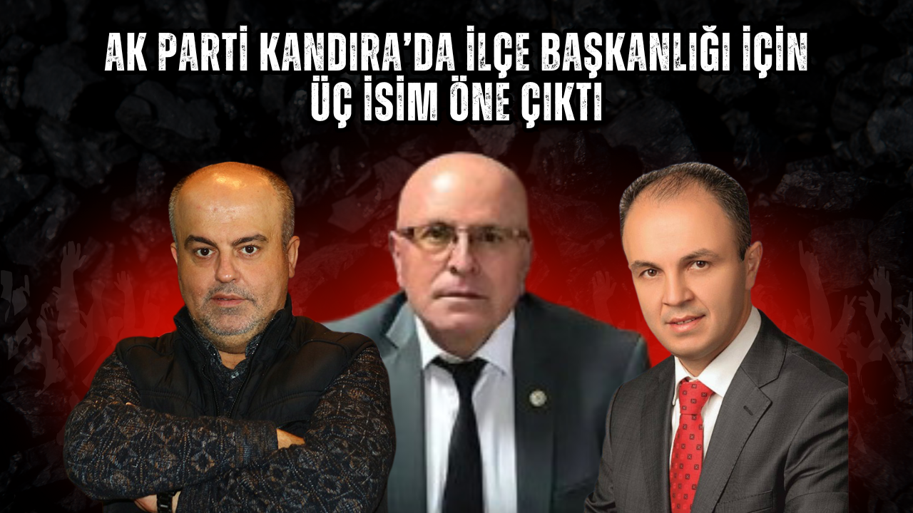 AK Parti Kandıra’da İlçe Başkanlığı İçin Üç İsim Öne Çıktı