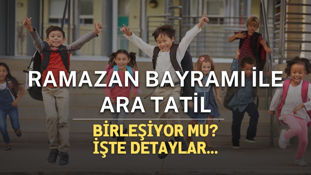 Ara Tatil ile Bayram Tatili 2026’da Birleşiyor mu? İşte Tarihler
