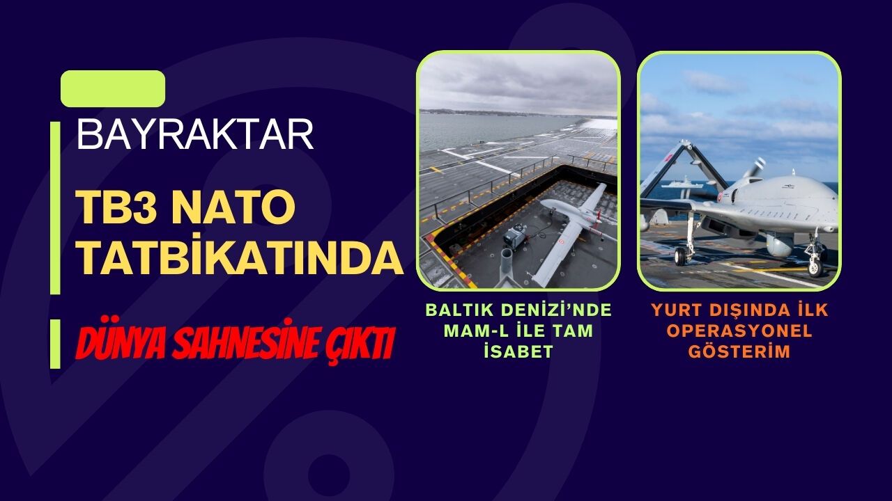 Bayraktar TB3 NATO tatbikatında dünya sahnesine çıktı
