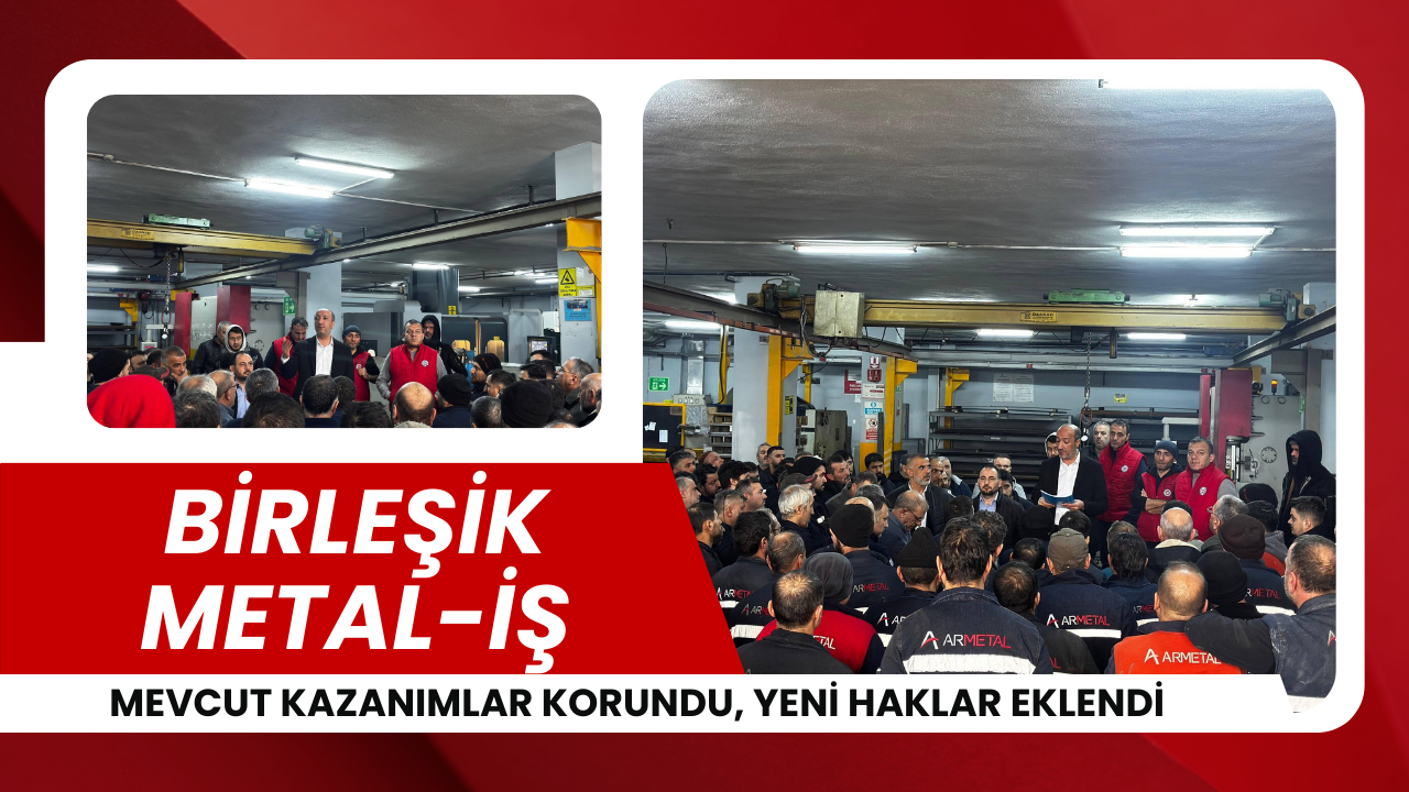 Birleşik Metal-İş’ten anlaşma açıklaması: Görüşmeler uzlaşıyla sonuçlandı