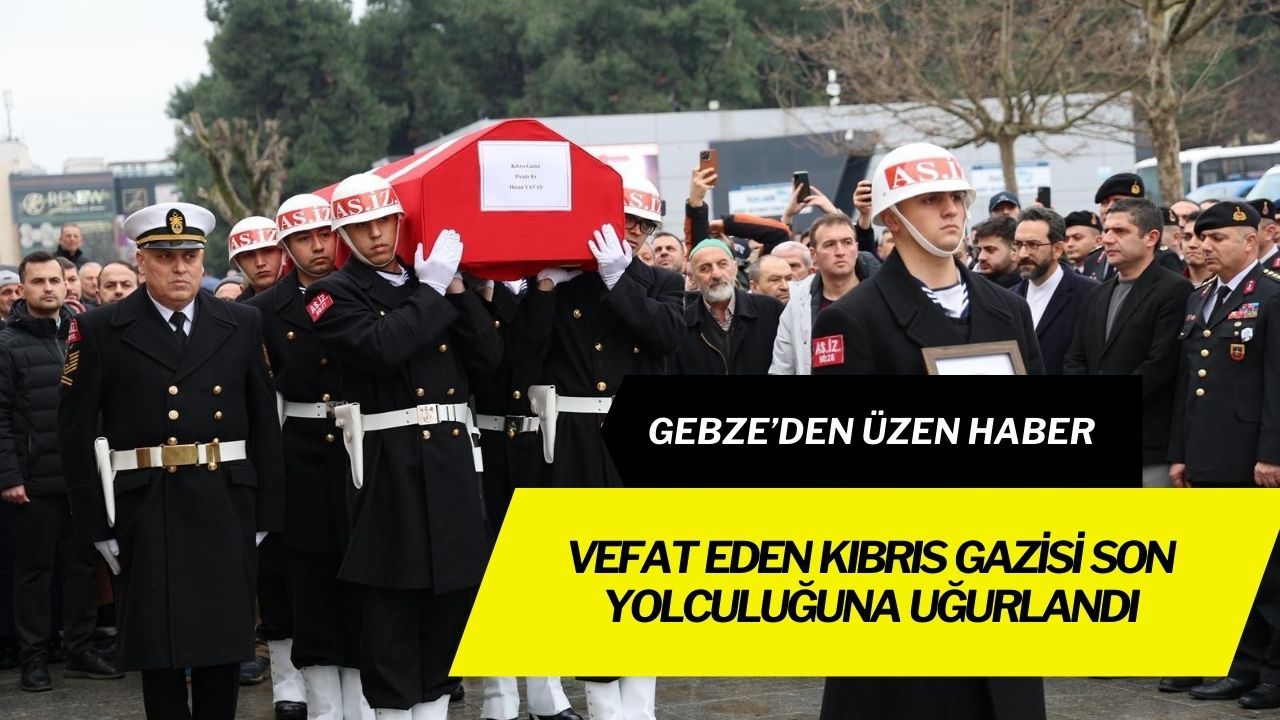 Kıbrıs gazisi Hasan Yavaş, Gebze’de askeri törenle son yolculuğuna uğurlandı