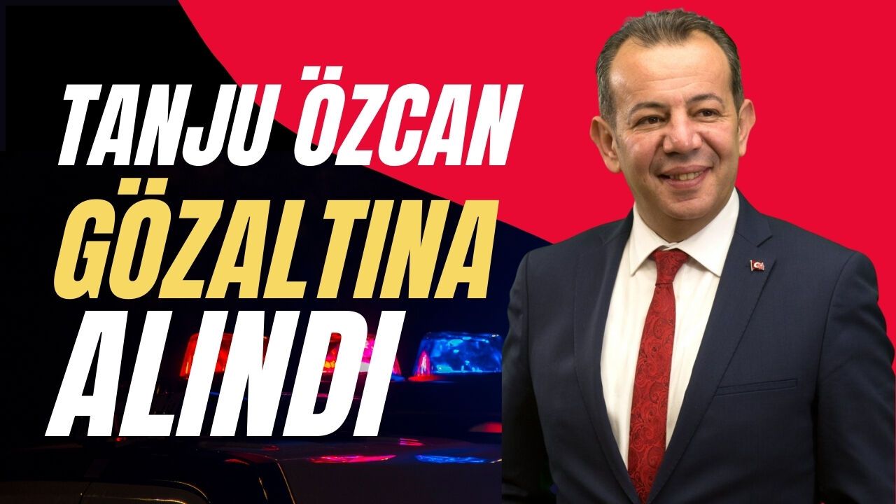Bolu Belediye Başkanı Tanju Özcan Gözaltına Alındı