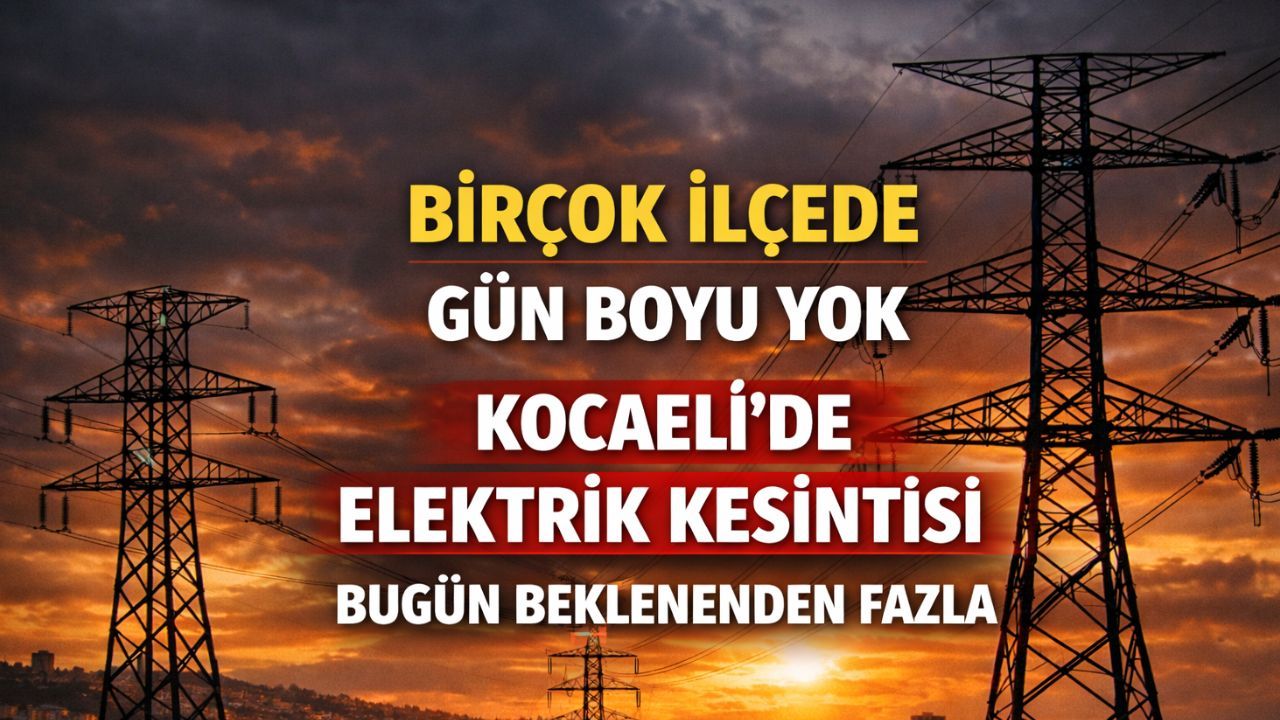 Kocaeli’de Elektrik Kesintisi Bugün Beklenenden Fazla: Birçok İlçe Gün Boyu Etkilenecek