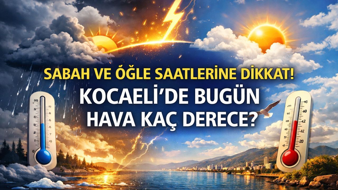 Kocaeli'de Bugün Hava Nasıl Olacak? Sürpriz Saatler Var