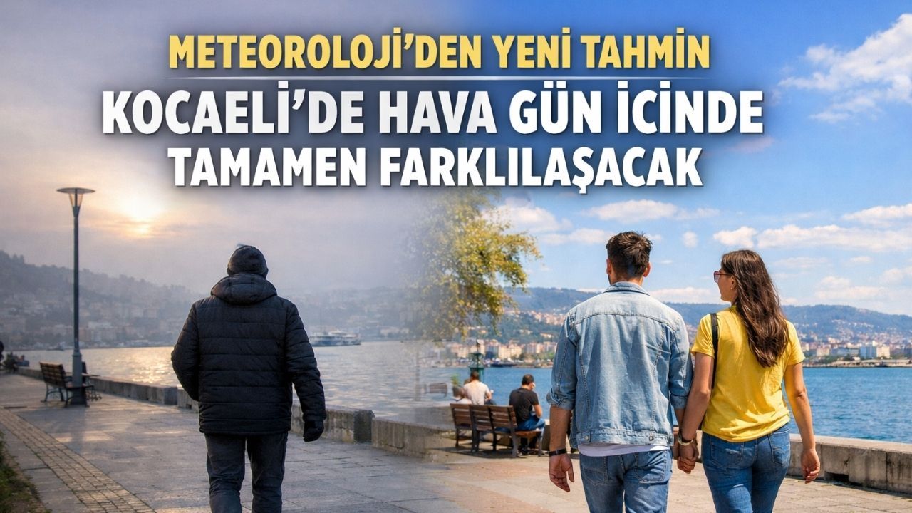 Kocaeli’de Bugün Hava Nasıl Olacak? Meteoroloji'den Yeni Tahmin