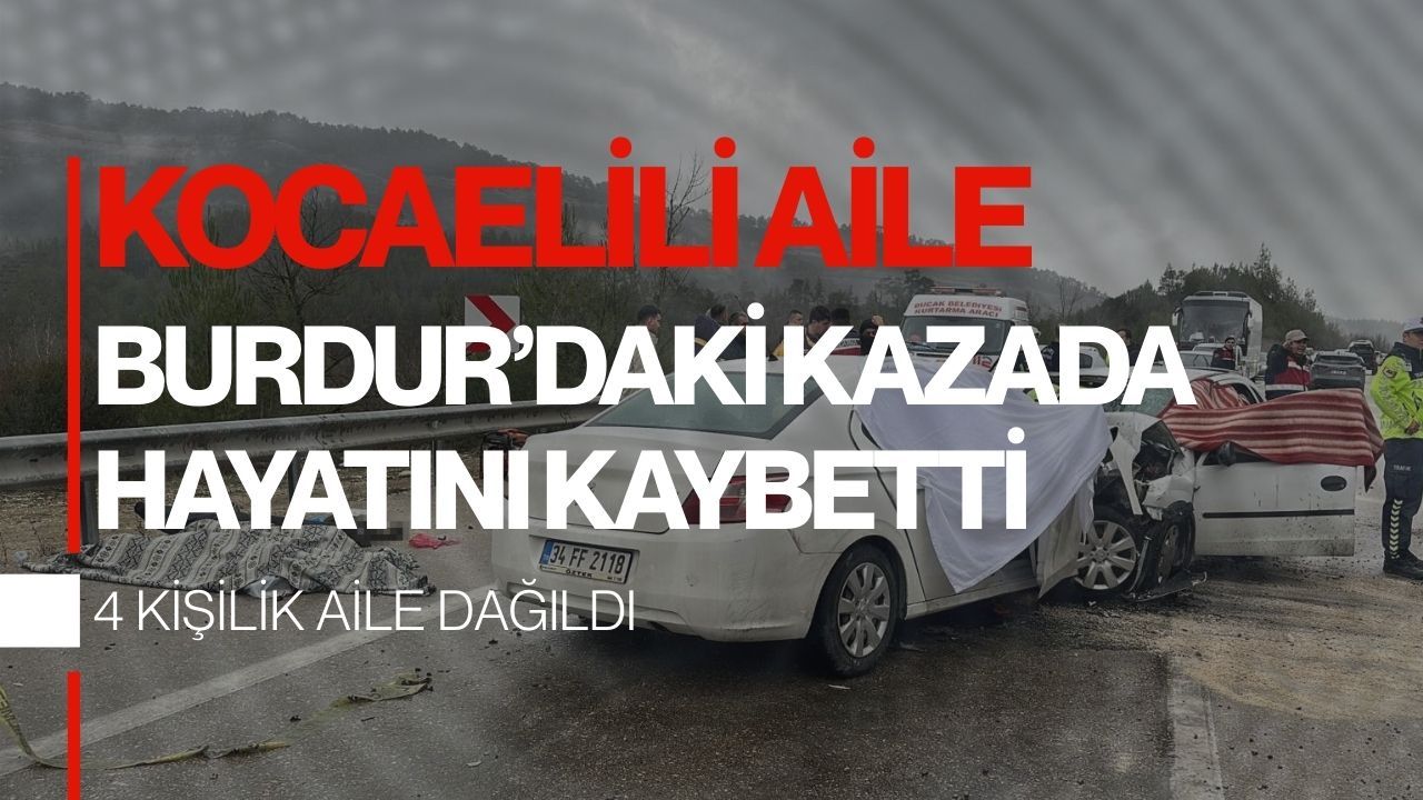 Çayırovalı aile fertleri Burdur'daki kazada hayatlarını kaybetti