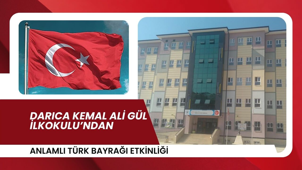 Darıca Kemal Ali Gül İlkokulu’ndan anlamlı Türk Bayrağı etkinliği