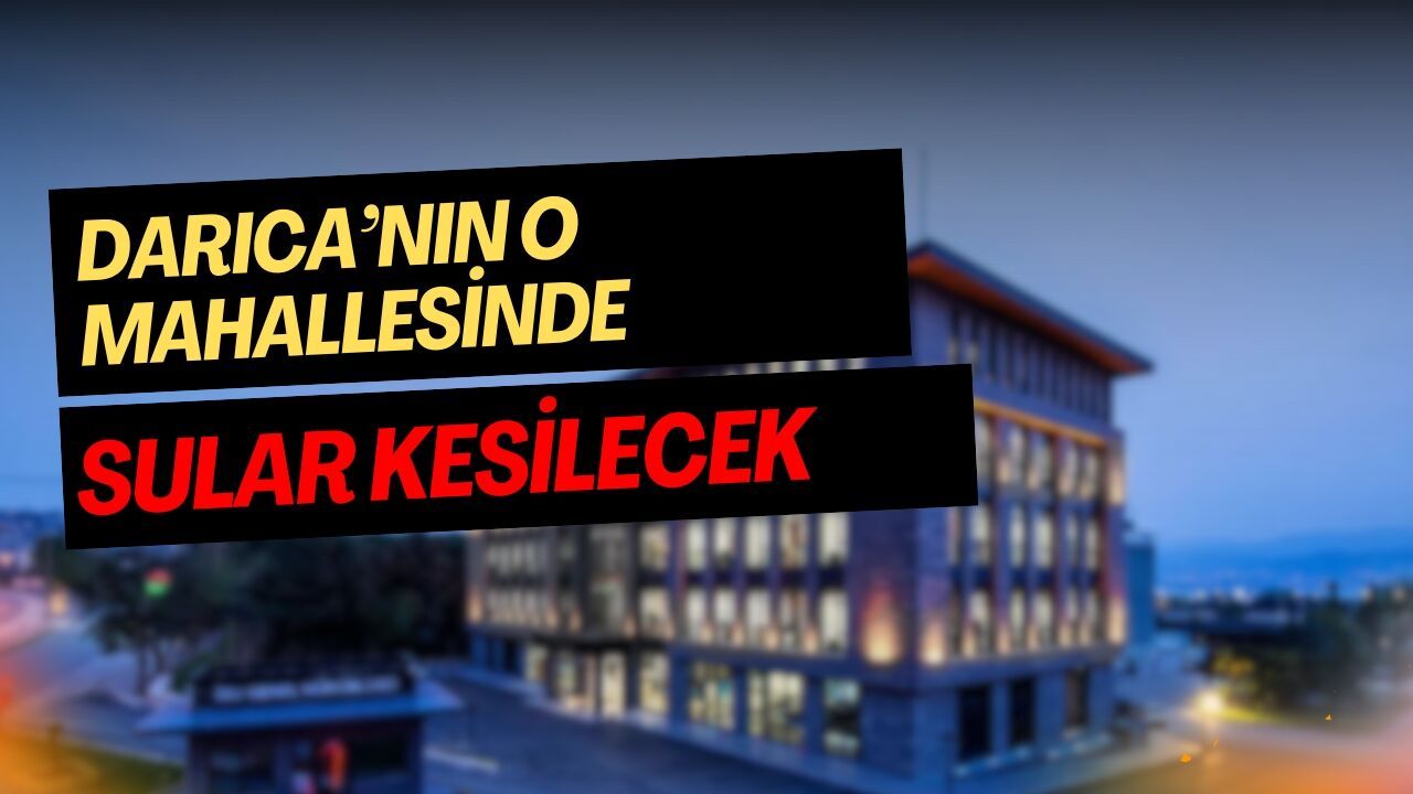 Darıca’nın o mahallesinde sular kesilecek