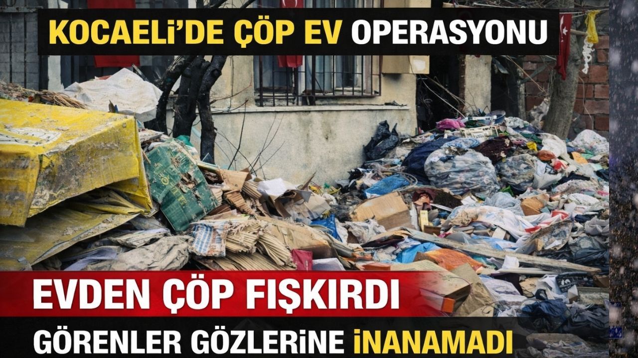 Derince’de Şok Görüntü: Evden Kepçeyle Çöp Çıkarıldı