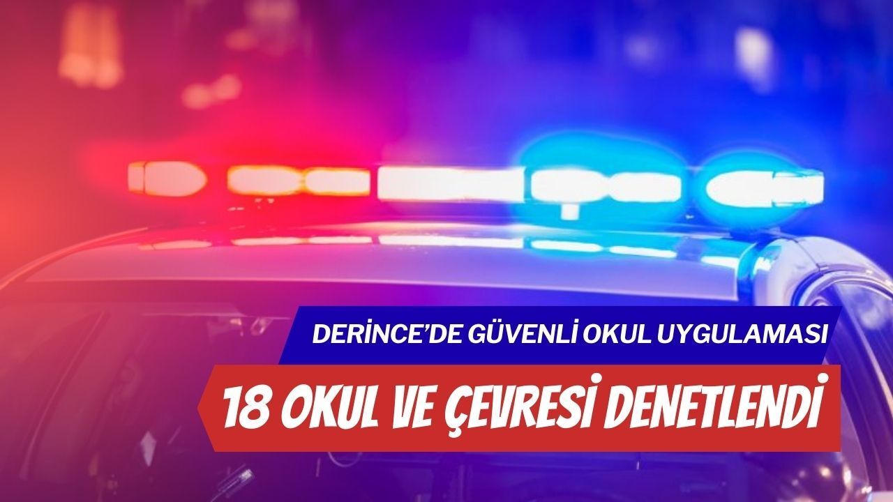 Derince’de “Güvenli Okul” Uygulaması: 18 Okul ve Çevresi Denetlendi