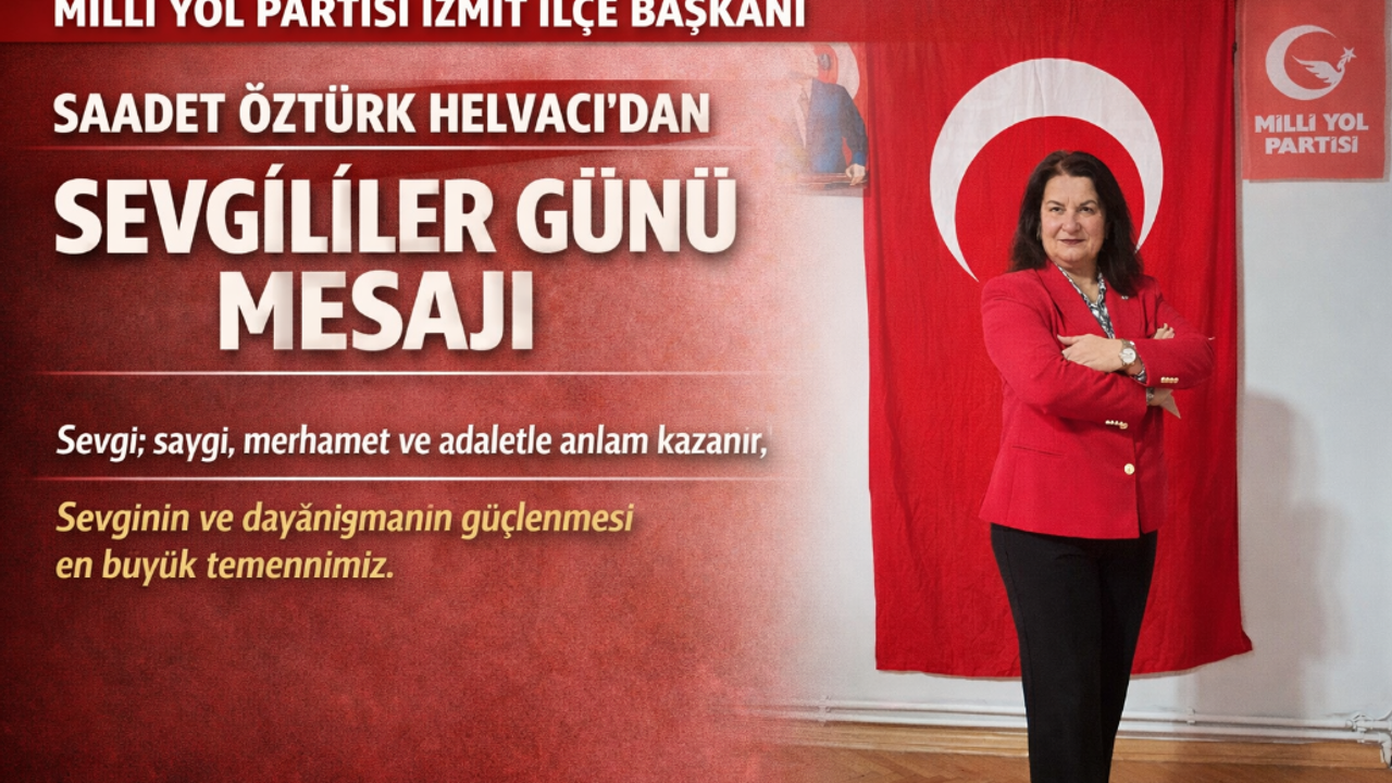 Saadet Öztürk Helvacı’dan Sevgililer Günü mesajı