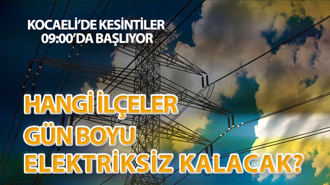 Kocaeli’de Elektrik Kesintileri: Hangi İlçeler Gün Boyu Elektriksiz Kalacak?