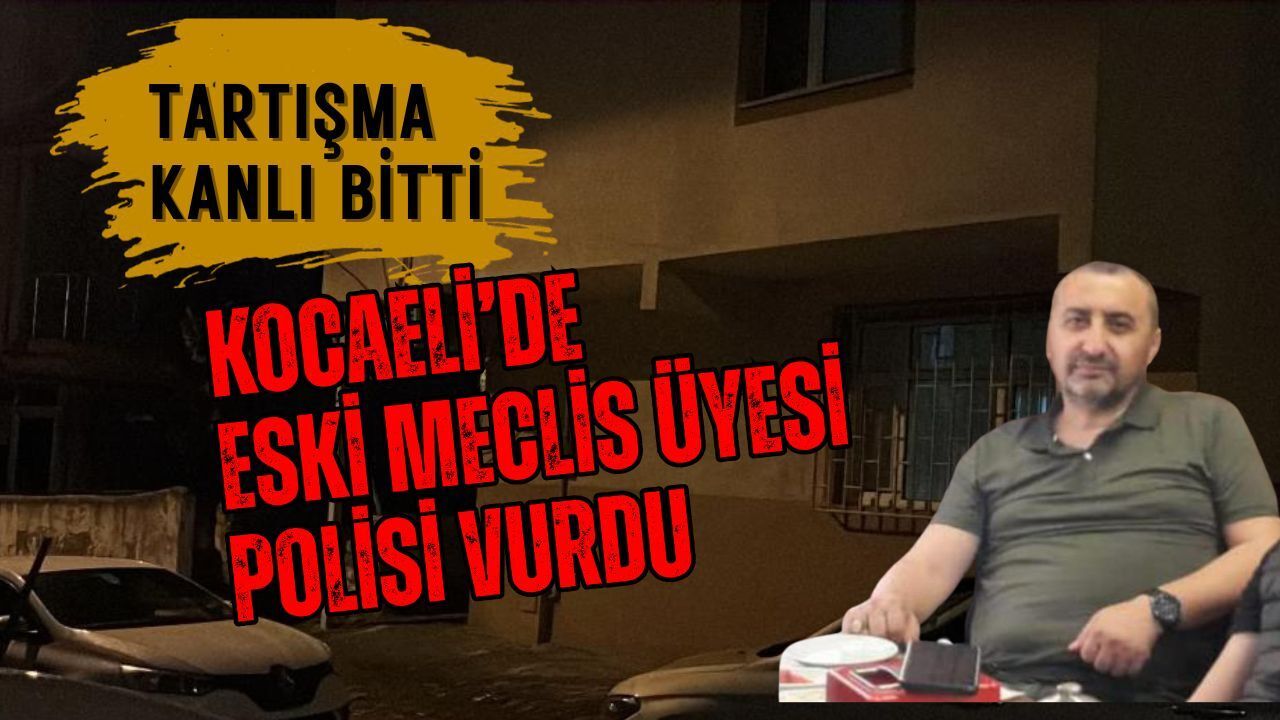 Çayırova’da Kanlı Tartışma: Eski Meclis Üyesi Polisi Vurdu