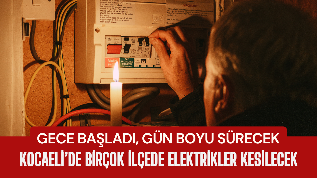 Gece başladı, gün boyu sürecek: Kocaeli’de birçok ilçede elektrikler kesilecek