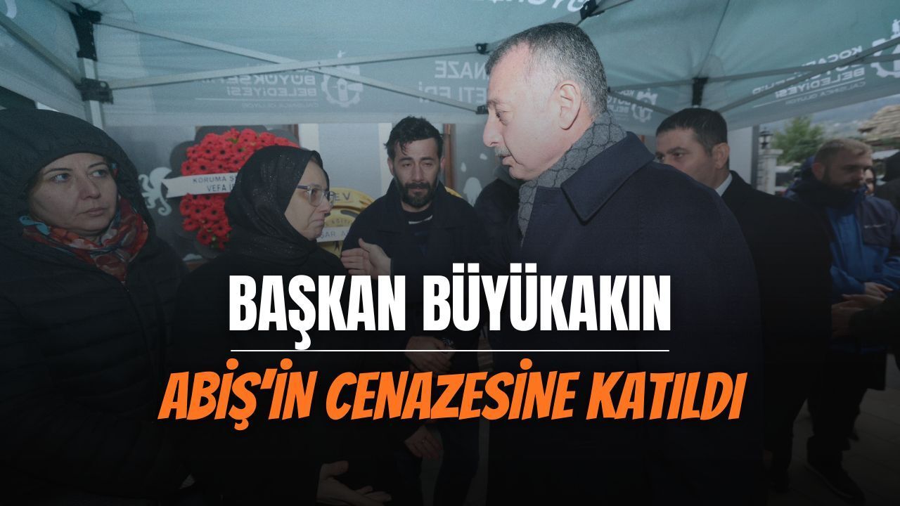 Başkan Büyükakın, Abiş’in Cenazesine Katıldı